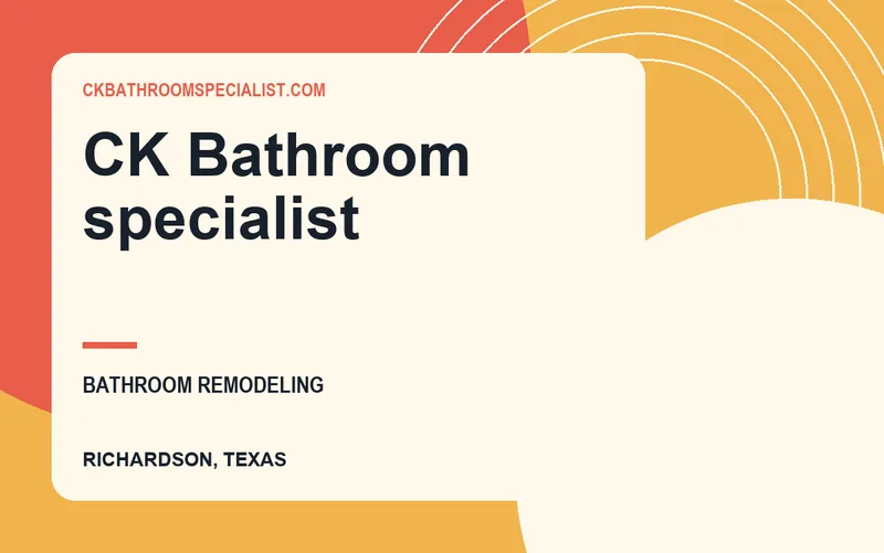 CK Bathroom specialist in Richardson, Texas