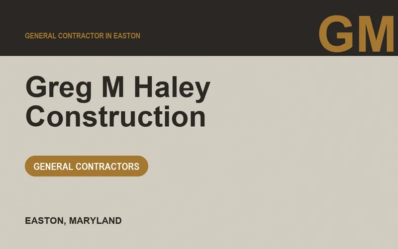 Greg M Haley Construction in Easton, Maryland
