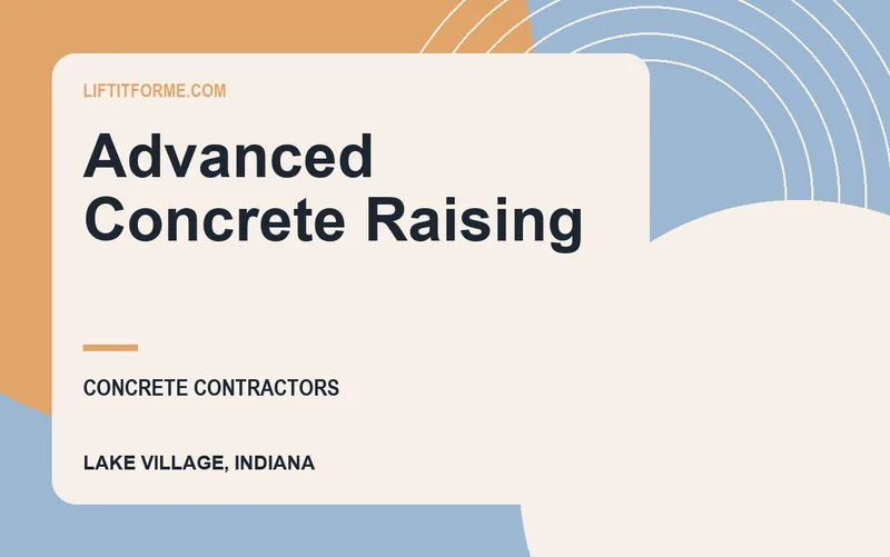 Advanced Concrete Raising in Lake Village, Indiana