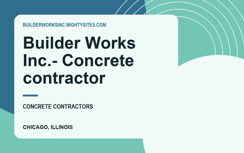 Builder Works Inc.- Concrete contractor in Chicago, Illinois
