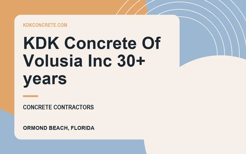 KDK Concrete Of Volusia Inc 30+ years in Ormond Beach, Florida