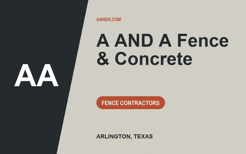 A AND A Fence & Concrete in Arlington, Texas