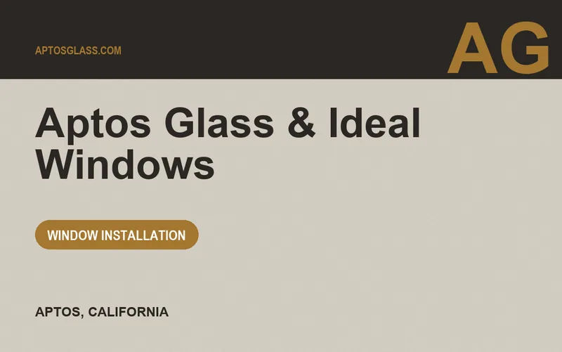 Aptos Glass & Ideal Windows in Aptos, California