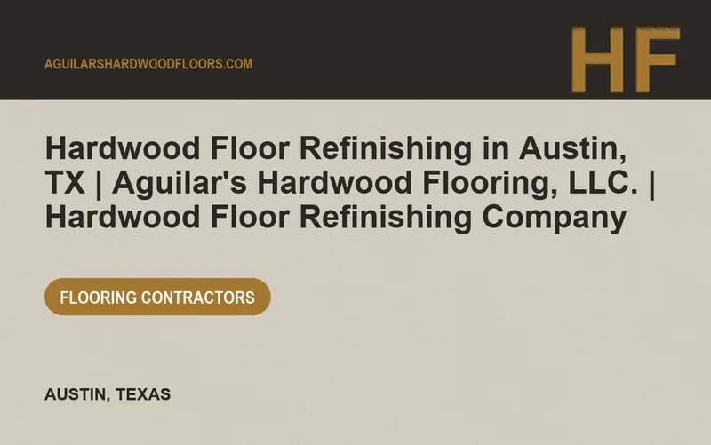 Hardwood Floor Refinishing in Austin, TX | Aguilar's Hardwood Flooring, LLC. | Hardwood Floor Refinishing Company in Austin, Texas