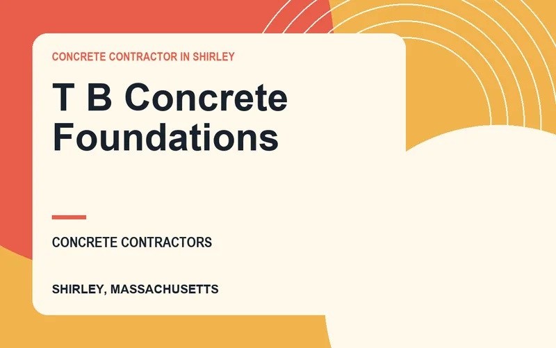 T B Concrete Foundations in Shirley, Massachusetts