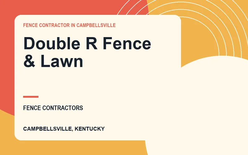 Double R Fence & Lawn in Campbellsville, Kentucky