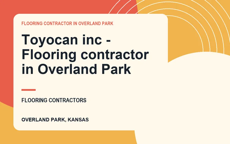 Toyocan inc - Flooring contractor in Overland Park in Overland Park, Kansas
