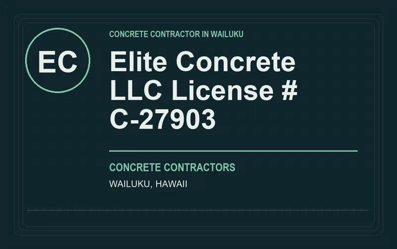 Elite Concrete LLC License # C-27903 in Wailuku, Hawaii