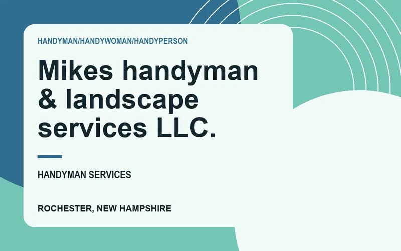 Mikes handyman & landscape services LLC. in Rochester, New Hampshire