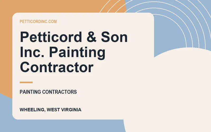 Petticord & Son Inc. Painting Contractor in Wheeling, West Virginia