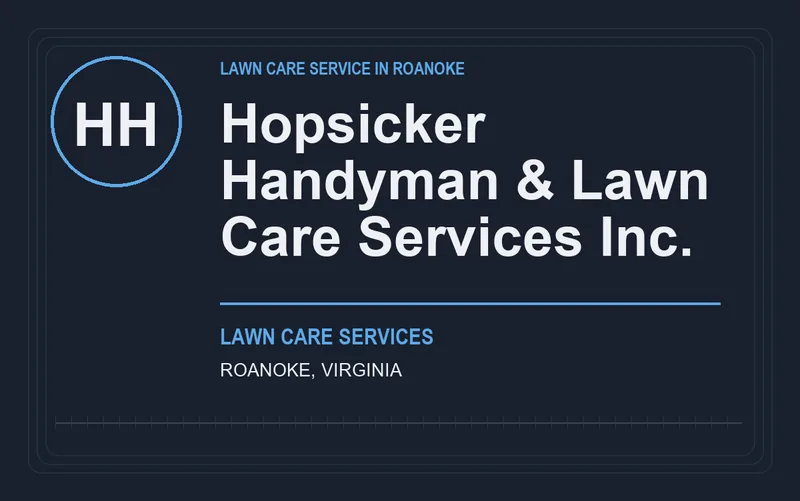 Hopsicker Handyman & Lawn Care Services Inc. in Roanoke, Virginia