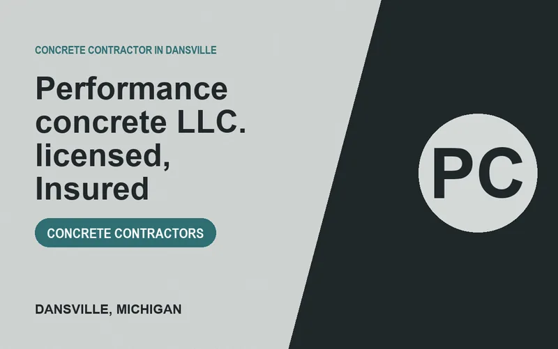 Performance concrete llc. licensed, Insured in Dansville, Michigan