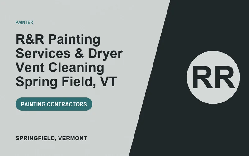 R&R Painting Services & Dryer Vent Cleaning Spring Field, VT in Springfield, Vermont