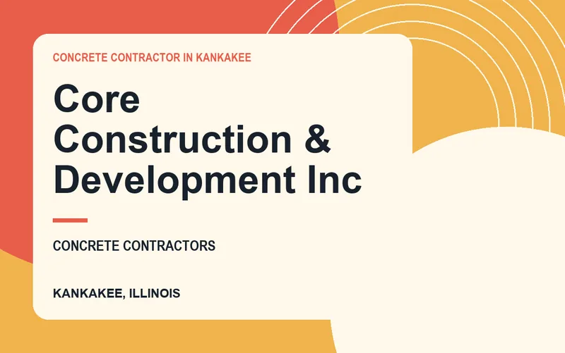 Core Construction & Development Inc in Kankakee, Illinois