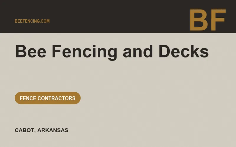 Bee Fencing and Decks in Cabot, Arkansas