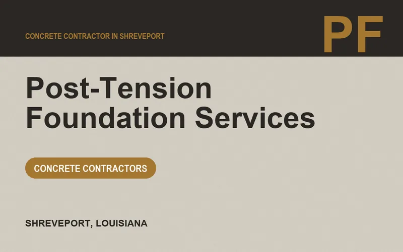 Post-Tension Foundation Services in Shreveport, Louisiana