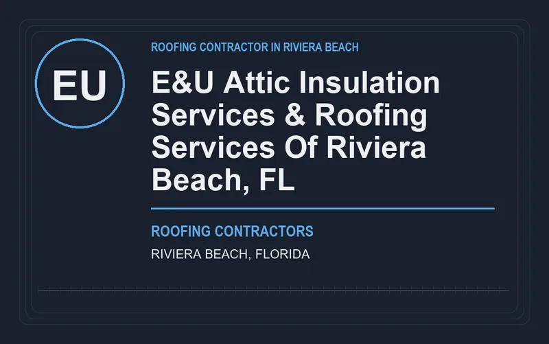 E&U Attic Insulation Services & Roofing Services Of Riviera Beach, FL in Riviera Beach, Florida