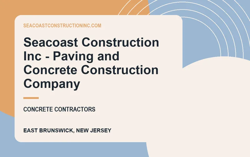 Seacoast Construction Inc - Paving and Concrete Construction Company in East Brunswick, New Jersey