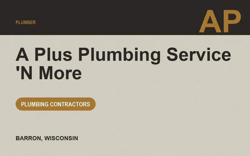 A Plus Plumbing Service 'N More in Barron, Wisconsin