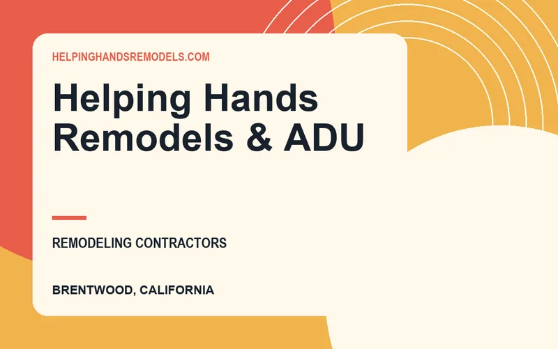 Helping Hands Remodels & ADU in Brentwood, California