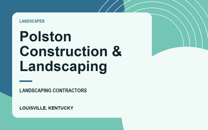 Polston Construction & Landscaping in Louisville, Kentucky