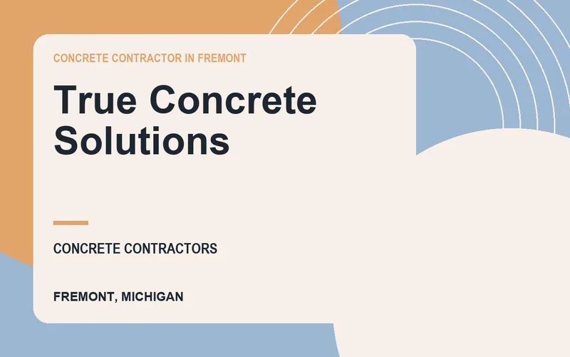 TRUE CONCRETE SOLUTIONS in Fremont, Michigan