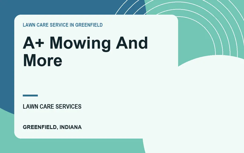 A+ Mowing And More in Greenfield, Indiana