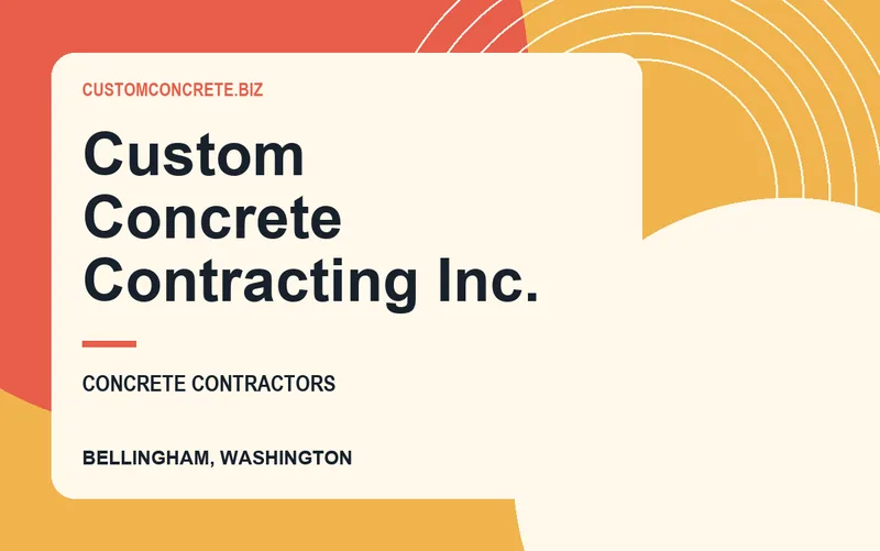 Custom Concrete Contracting Inc. in Bellingham, Washington