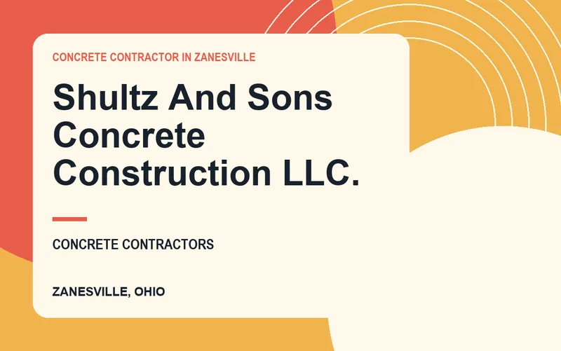Shultz And Sons Concrete Construction LLC. in Zanesville, Ohio