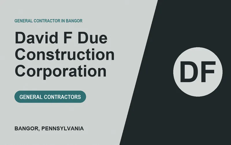 David F Due Construction Corporation in Bangor, Pennsylvania