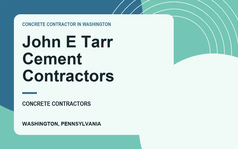 John E Tarr Cement Contractors in Washington, Pennsylvania
