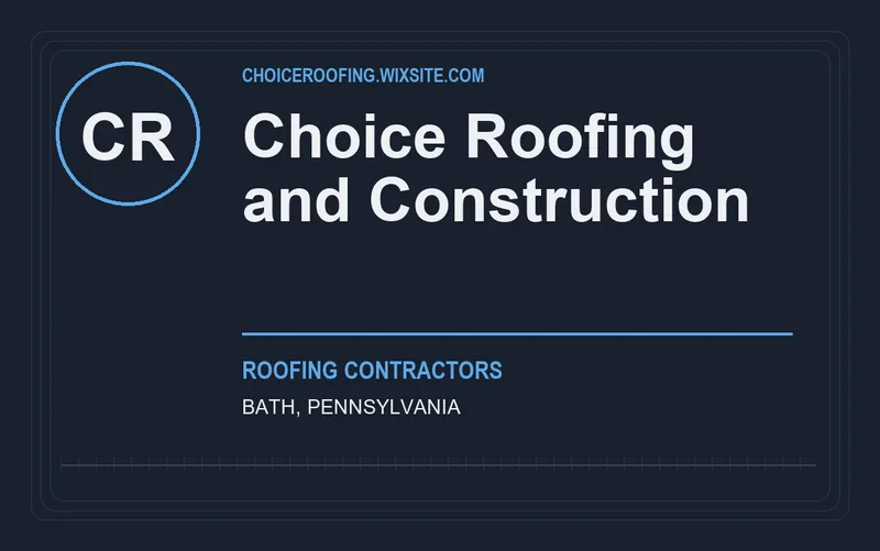 Choice Roofing and Construction in Bath, Pennsylvania