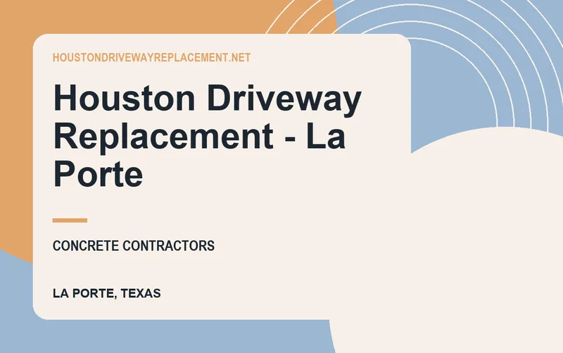 Houston Driveway Replacement - La Porte in La Porte, Texas