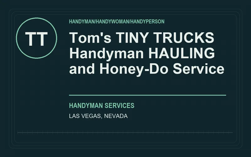 Tom's TINY TRUCKS Handyman HAULING and Honey-Do Service in Las Vegas, Nevada