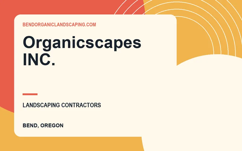 Organicscapes INC. in Bend, Oregon