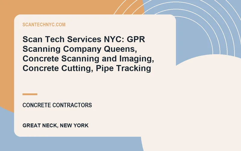 Scan Tech Services NYC: GPR Scanning Company Queens, Concrete Scanning and Imaging, Concrete Cutting, Pipe Tracking in Great Neck, New York