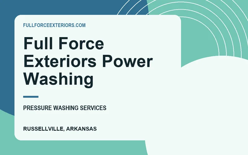 Full Force Exteriors Power Washing in Russellville, Arkansas