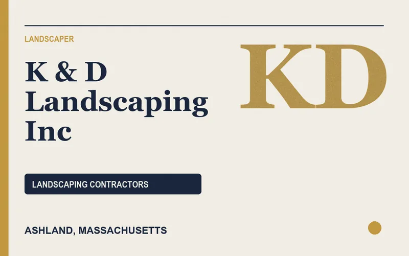 K & D Landscaping Inc in Ashland, Massachusetts