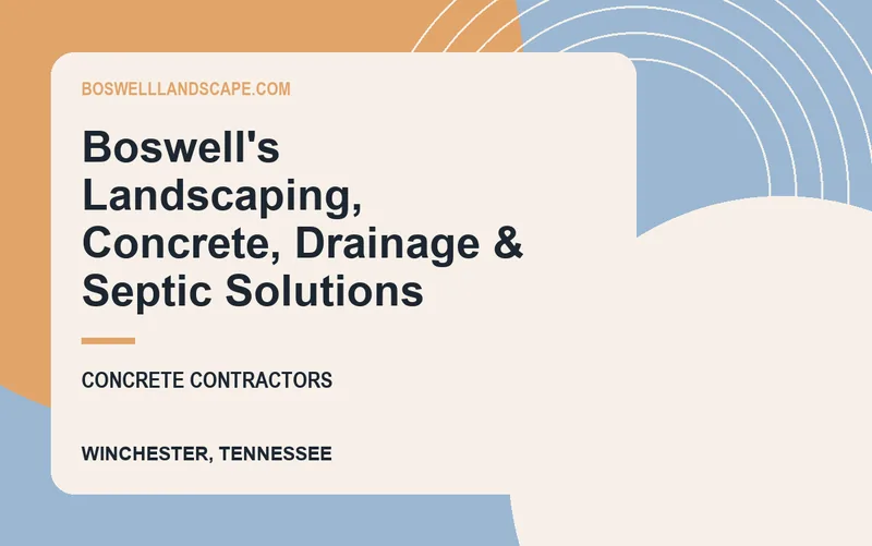 Boswell's Landscaping, Concrete, Drainage & Septic Solutions in Winchester, Tennessee