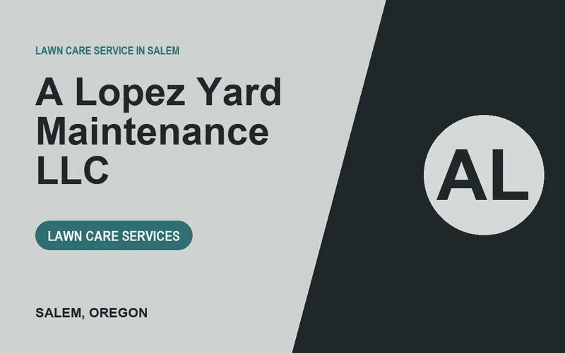 A Lopez Yard Maintenance LLC in Salem, Oregon