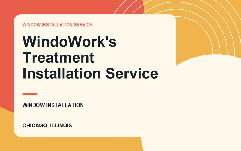 WindoWork's Treatment Installation Service in Chicago, Illinois