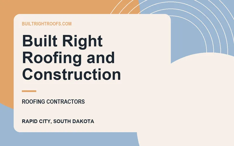 Built Right Roofing and Construction in Rapid City, South Dakota