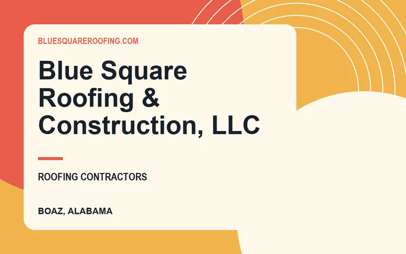 Blue Square Roofing & Construction, LLC in Boaz, Alabama