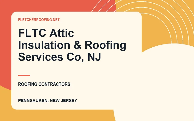 FLTC Attic Insulation & Roofing Services Co, NJ in Pennsauken, New Jersey