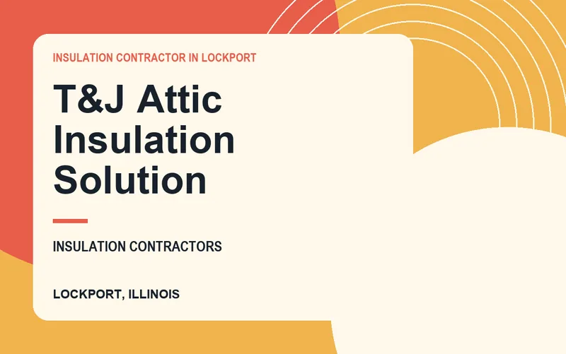 T&J Attic Insulation Solution in Lockport, Illinois