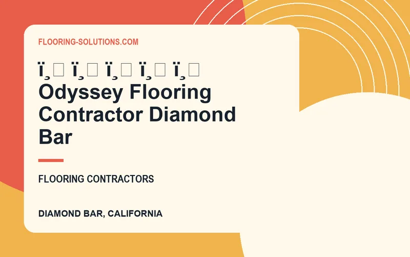 ï¸ ï¸ ï¸ ï¸ ï¸ Odyssey Flooring Contractor Diamond Bar in Diamond Bar, California