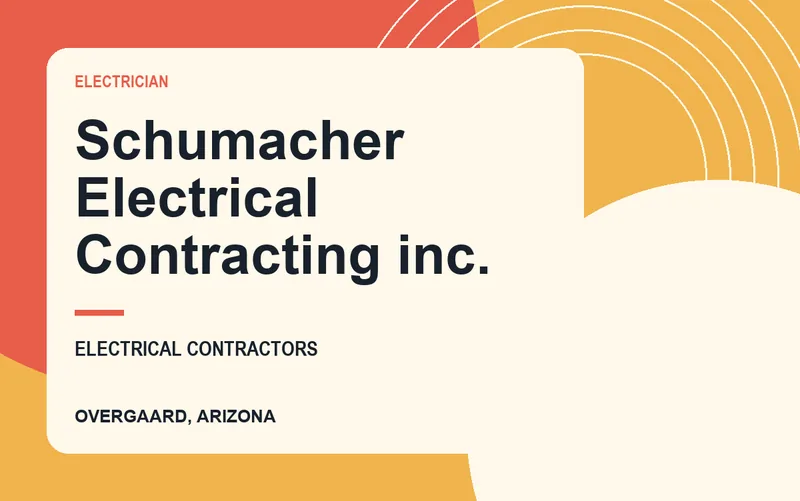 Schumacher Electrical Contracting inc. in Overgaard, Arizona