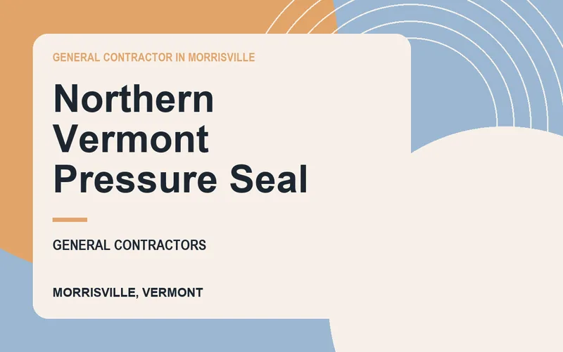 Northern Vermont Pressure Seal in Morrisville, Vermont