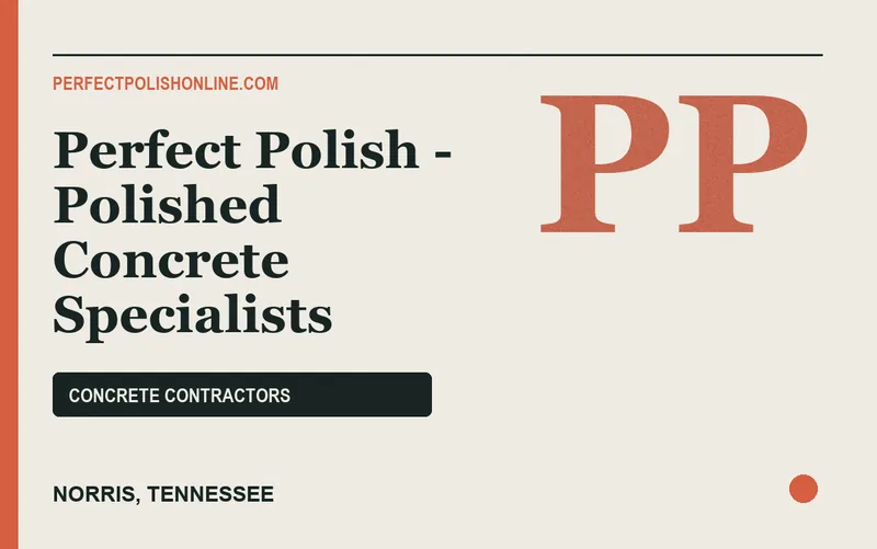 Perfect Polish - Polished Concrete Specialists in Norris, Tennessee