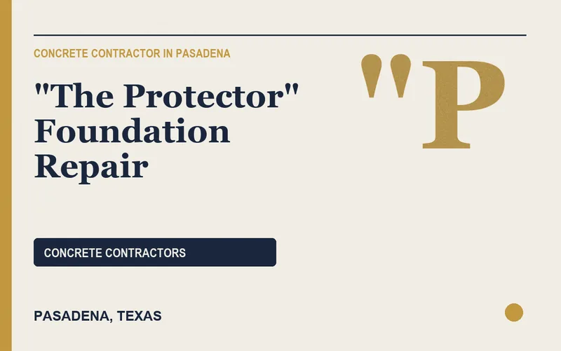 "THE PROTECTOR" FOUNDATION REPAIR in Pasadena, Texas
